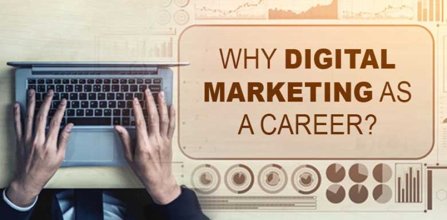 Why Digital Marketing as a Career Option or Choice?