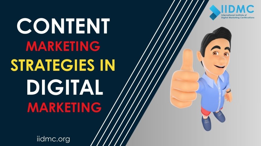 Content Marketing Strategies in Digital Marketing