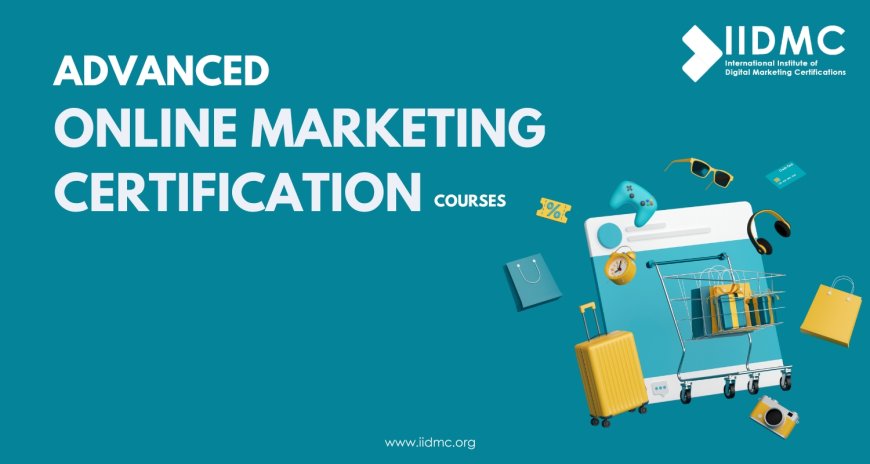 Advanced Online Marketing Certification Courses