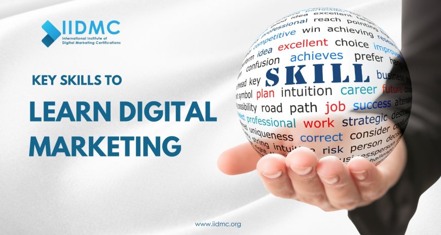 Key Skills to Learn Digital Marketing