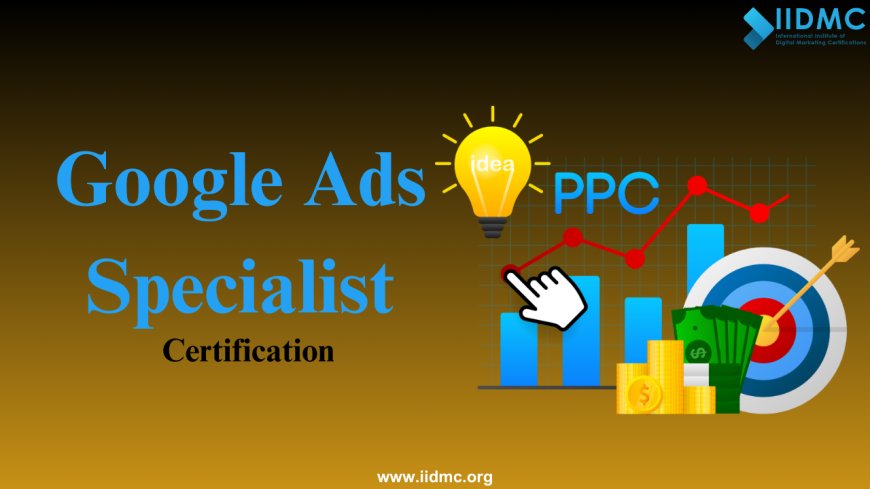 Earn a Google Ads Specialist Certification