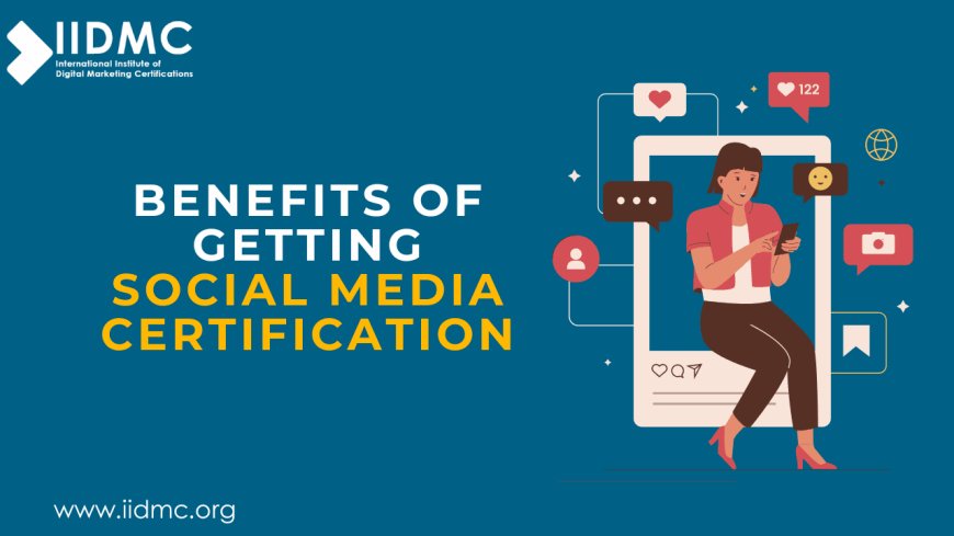 The Benefits of Getting a Social Media Certification