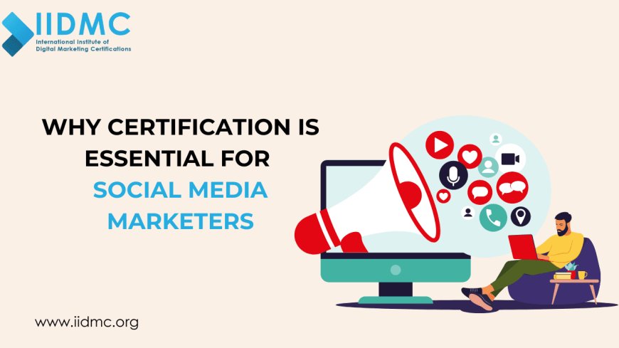 Why Certification is Essential for Social Media Marketer