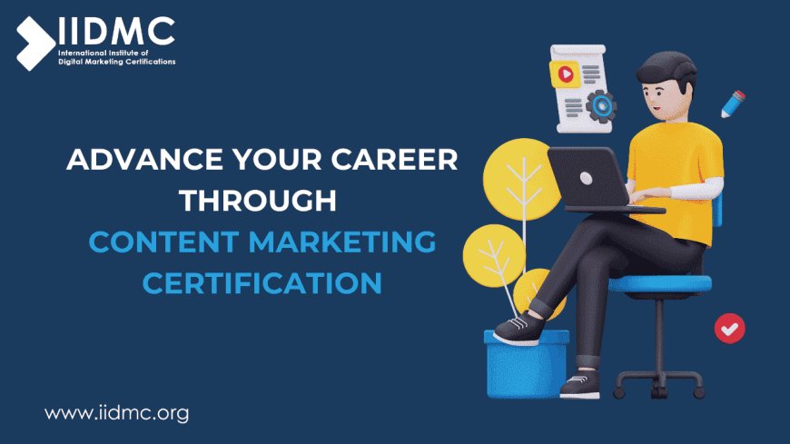 Advance Your Career through Content Marketing Certification