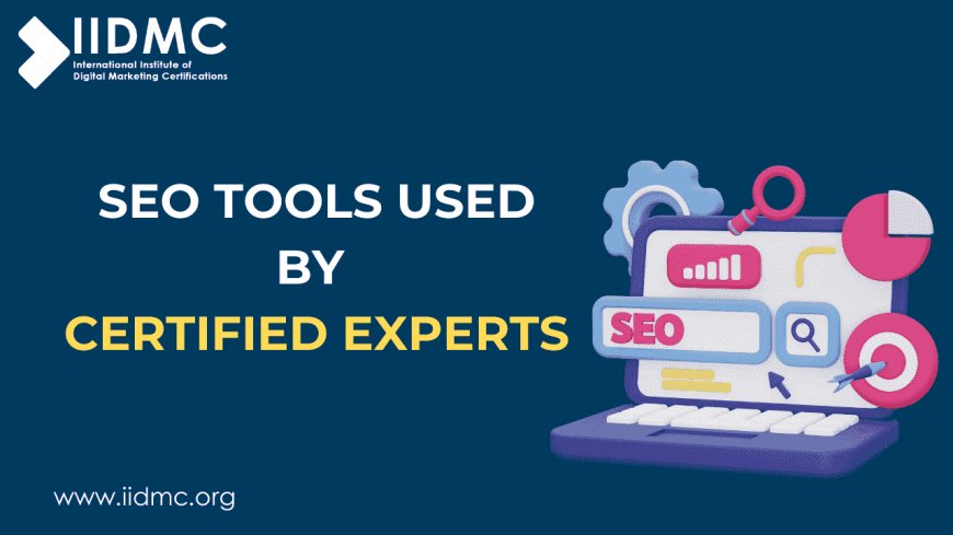 Top SEO Tools Used by Certified Experts