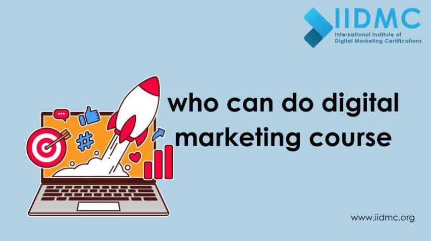 who can do a digital marketing course