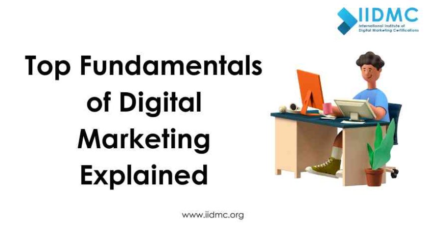 Top Fundamentals of Digital Marketing Explained