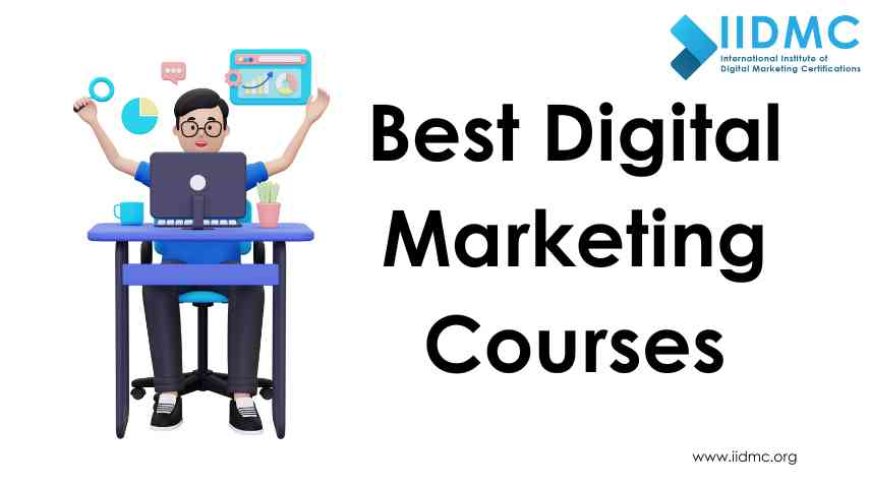 Explore the Best Digital Marketing Courses Now