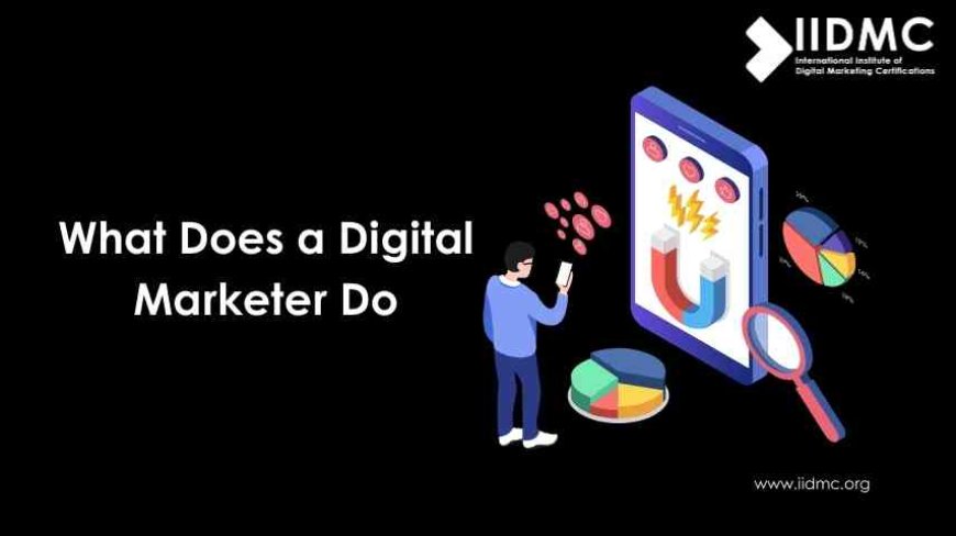 What Does a Digital Marketer Do?