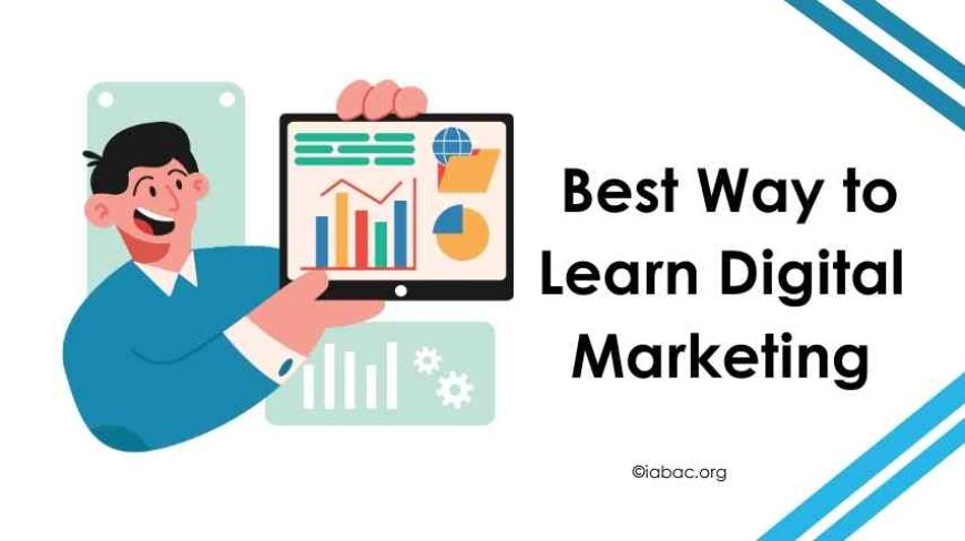 The Best Way to Learn Digital Marketing