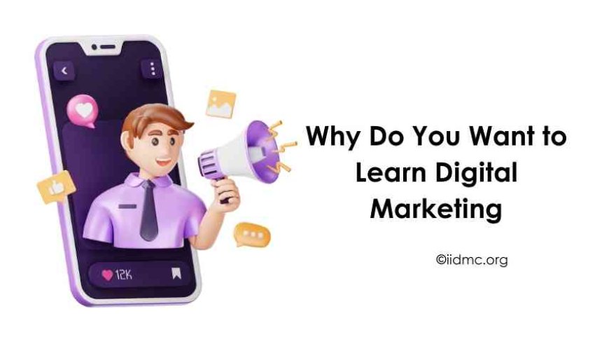 Why Do You Want to Learn Digital Marketing