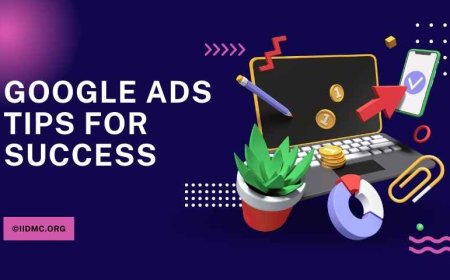 Top Google Ads Tips for Success