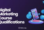Digital Marketing Course Qualifications: What You Should Know