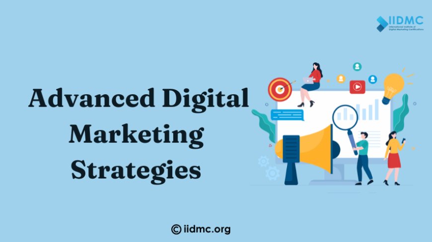 Mastering Advanced Digital Marketing Strategies