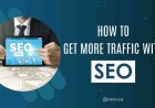 How to Attract More Traffic with Search Engine Optimization