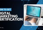 How to Get a Professional Certification in Digital Marketing