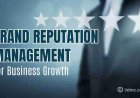 The Role of Brand Reputation Management in Business Growth