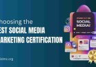 How to Choose the Best Social Media Marketing Certification