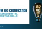 How SEO Certification Can Improve Your Digital Marketing Skills