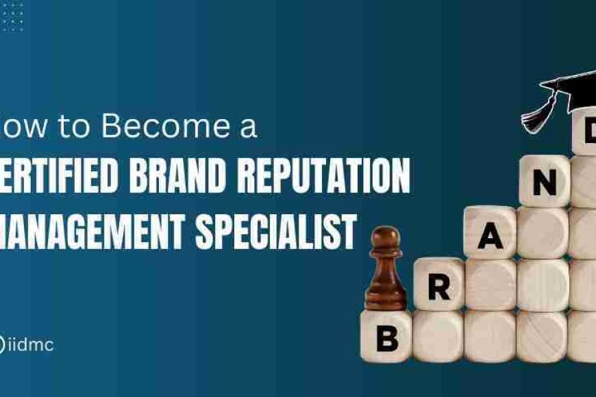 How to become a Certified Brand Reputation Management Specialist - IIDMC