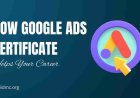Impact of Google Ads Certificate on Digital Advertising Careers