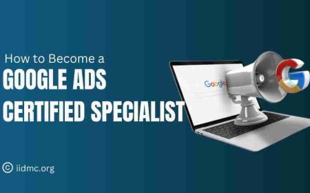 How to Become a Google Ads Specialist by Earning Certification
