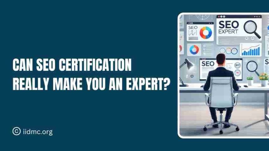Can SEO Certification Really Make You an Expert?