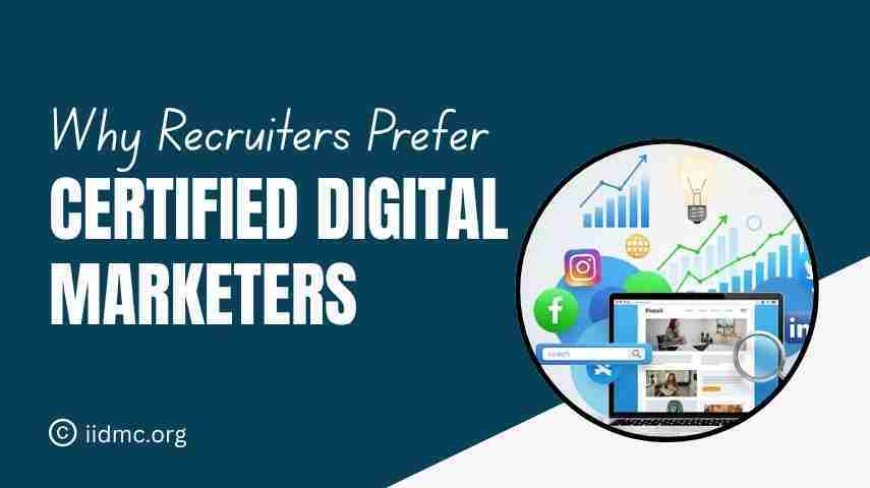 Why Recruiters Prefer Certified Digital Marketers